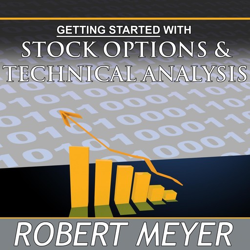 Getting Started with Stock Options and Technical Analysis, Robert Meyer
