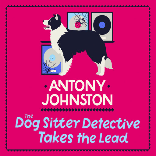 The Dog Sitter Detective Takes the Lead, Antony Johnston