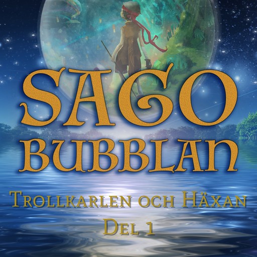 Sagobubblan : Trollkarlen och Häxan Del 1, Cecilia Rojek