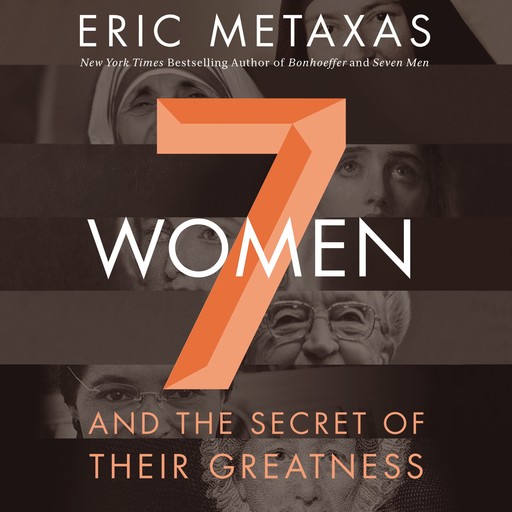 Seven Women, Eric Metaxas