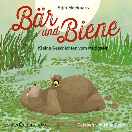 Bär und Biene, Kleine Geschichten vom Mutigsein (Ungekürzte Lesung), Stijn Moekaars