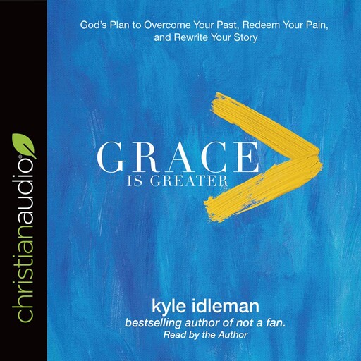 Grace Is Greater, Kyle Idleman