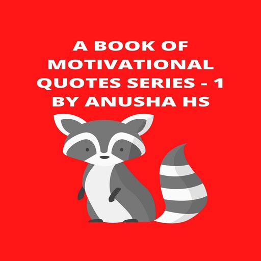 A Book of Motivational Quotes series 1, Anusha hs
