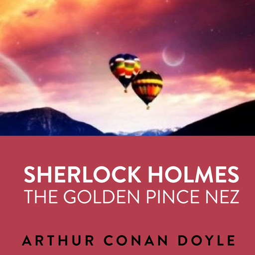 Sherlock Holmes The Golden Pince Nez, Arthur Conan Doyle