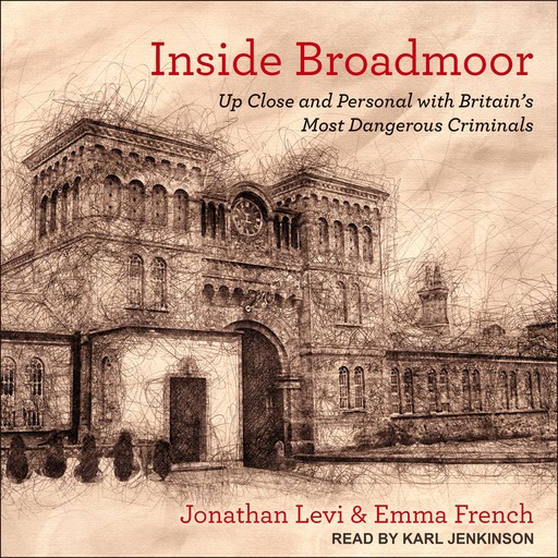 Inside Broadmoor, Jonathan Levi, Emma French