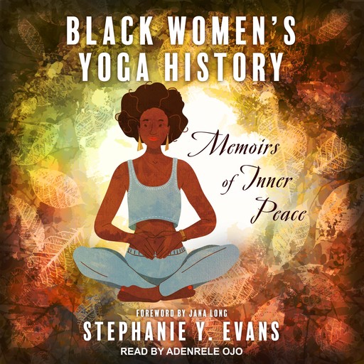 Black Women's Yoga History, Stephanie Y. Evans, Jana Long