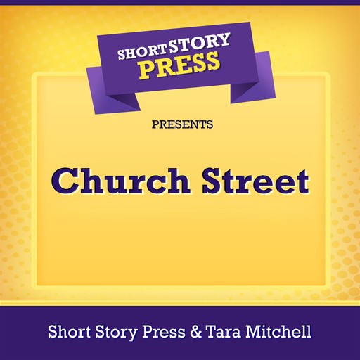 Short Story Press Presents Church Street, Short Story Press, Tara Mitchell