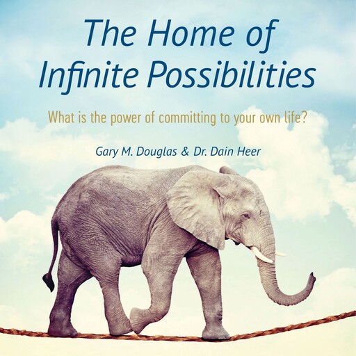 The Home of Infinite Possibilities, Gary M. Douglas, Dain Heer