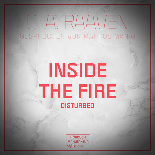 Inside the fire (ungekürzt), C.A. Raaven