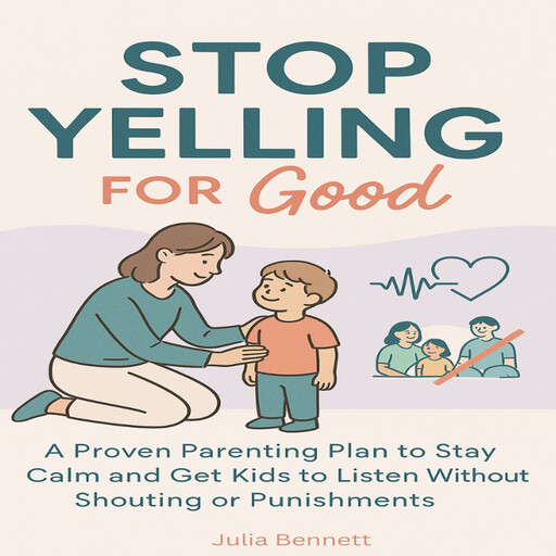 Stop Yelling for Good, Julia Bennett