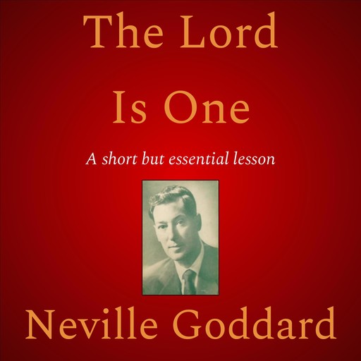 The Lord Is One, Neville Goddard