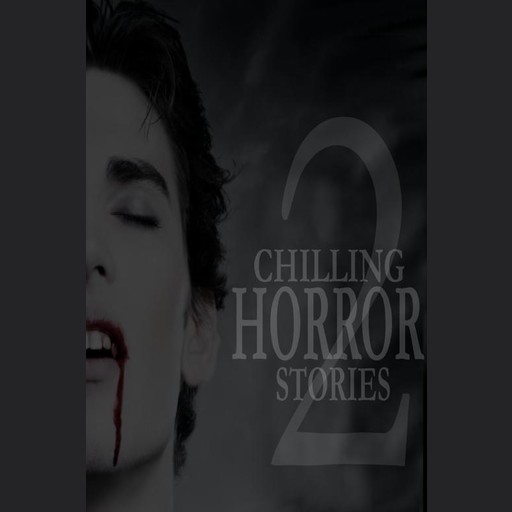 Chilling Horror Stories, Various Authors