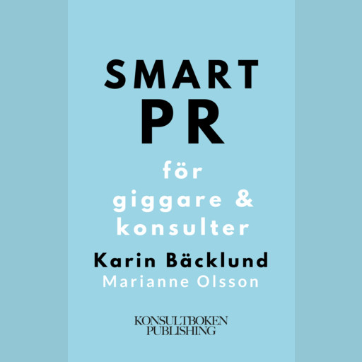Smart PR för giggare & konsulter, Marianne Olsson, Karin Bäcklund