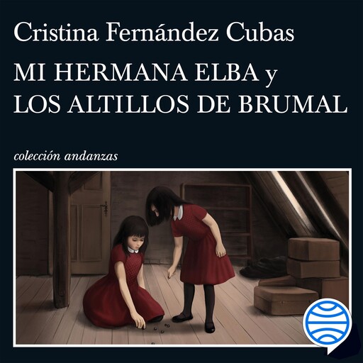 Mi hermana Elba y Los altillos de Brumal, Cristina Fernández Cubas