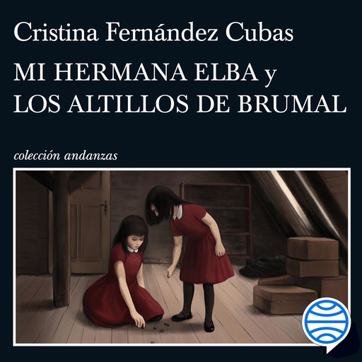 Mi hermana Elba y Los altillos de Brumal, Cristina Fernández Cubas
