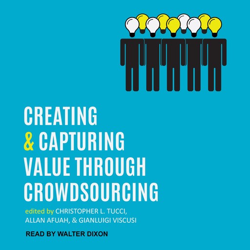 Creating and Capturing Value through Crowdsourcing, Christopher L. Tucci, Allan Afuah, Gianluigi Viscusi
