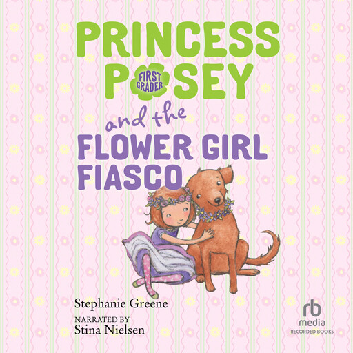 Princess Posey and the Flower Girl Fiasco, Stephanie Greene