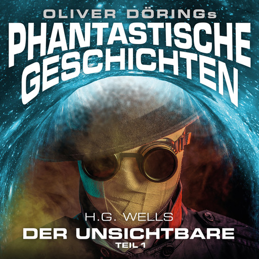 Phantastische Geschichten, Der Unsichtbare, Teil 1, Herbert George Wells, Oliver Döring