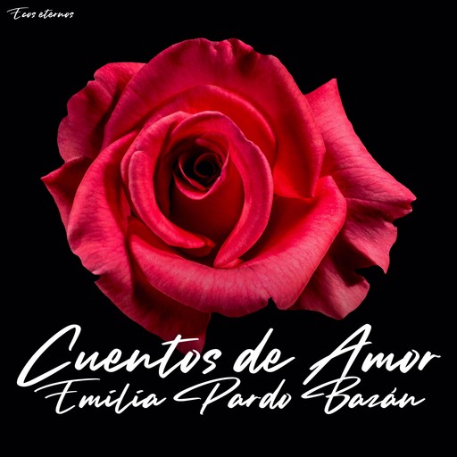 Cuentos de amor (las obras completas de Emilia Pardo Bazán), Emilia Pardo Bazán