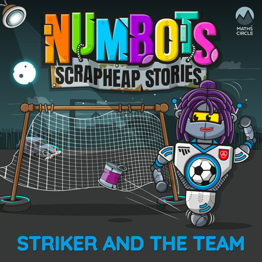 NumBots Scrapheap Stories - A story about respecting and understanding others' differences., Striker and the Team, Tor Caldwell