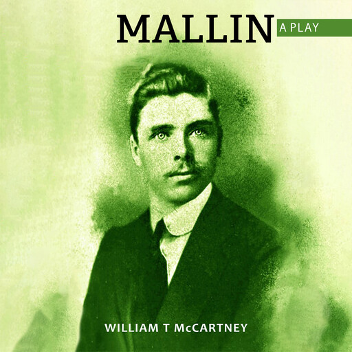 Mallin the Play, William T McCartney