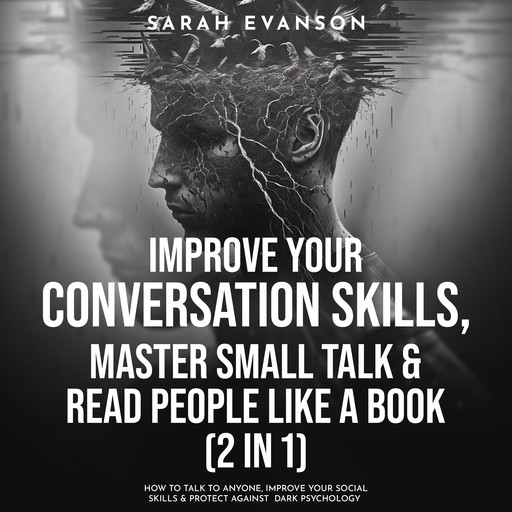 Improve Your Conversation Skills, Master Small Talk & Read People Like A Book (2 in 1), Sarah Evanson