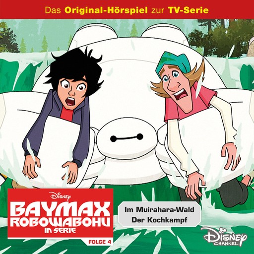 04: Im Muirahara-Wald / Der Kochkampf (Hörspiel zur Disney TV-Serie), Perry La Marca, Adam Berry, Baymax - Robowabohu in Serie