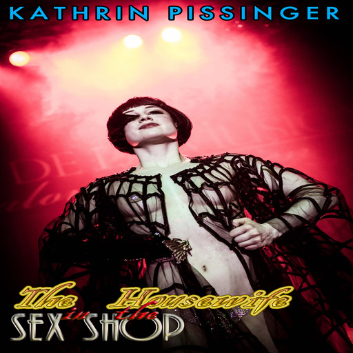 The Housewife In The Sex Shop, Kathrin Pissinger