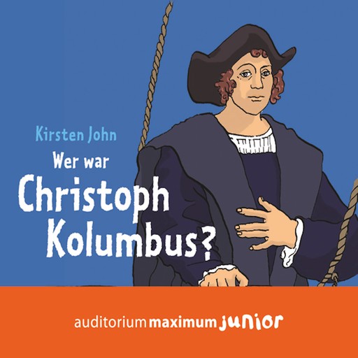 Wer war Christoph Kolumbus? (Ungekürzt), Kirsten John