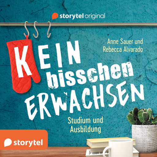 (K)ein bisschen erwachsen - Studium und Ausbildung: Ist das klausurrelevant?!, Anne Sauer