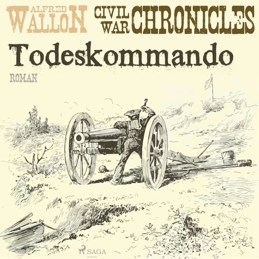 Todeskommando - Civil War Chronical 1 (Ungekürzt), Alfred Wallon