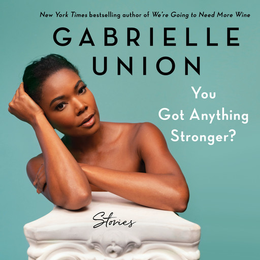 You Got Anything Stronger?, Gabrielle Union