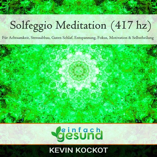 Solfeggio Meditation (417 hz), einfach gesund
