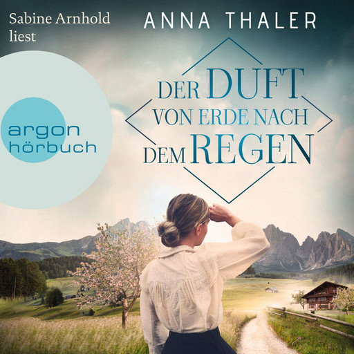 Der Duft von Erde nach dem Regen - Die Südtirol Saga, Band 2 (Ungekürzte Lesung), Anna Thaler