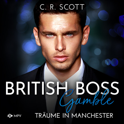 Gamble: Träume in Manchester - British Boss, Band 2 (ungekürzt), C.R. Scott