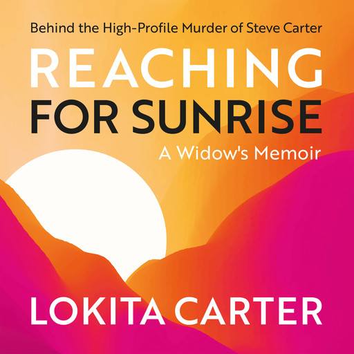 Reaching for Sunrise: A Widow's Memoir, Lokita Carter