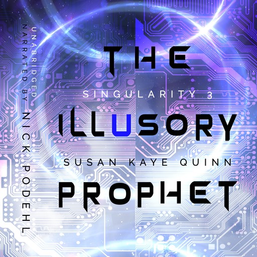 The Illusory Prophet (Singularity 3), Susan Quinn