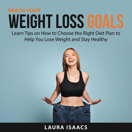 Reach Your Weight Loss Goals, Laura Isaacs