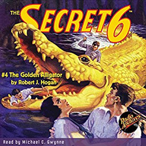 The Secret 6: The Golden Alligator, Robert J.Hogan