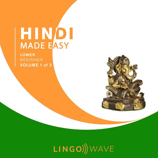 Hindi Made Easy - Lower beginner - Volume 1 of 3, Lingo Wave