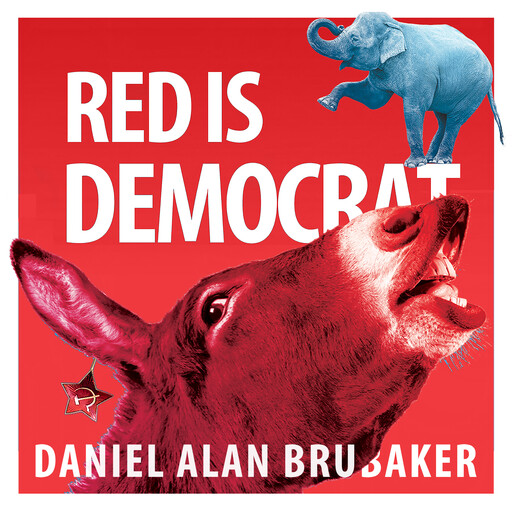 Red Is Democrat, Daniel Alan Brubaker