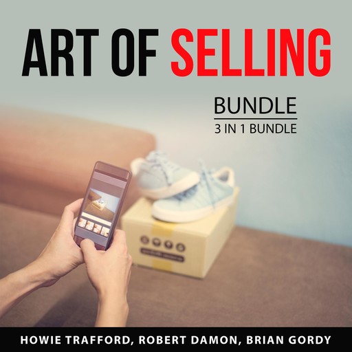 Art of Selling Bundle, 3 in 1 Bundle, Brian Gordy, Howie Trafford, Robert Damon