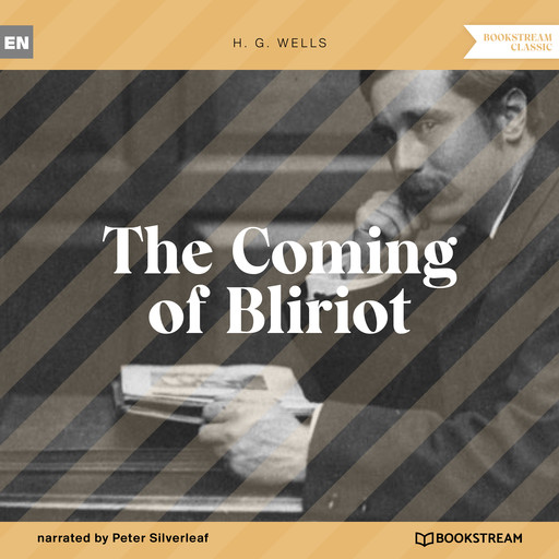 The Coming of Bliriot (Unabridged), Herbert Wells