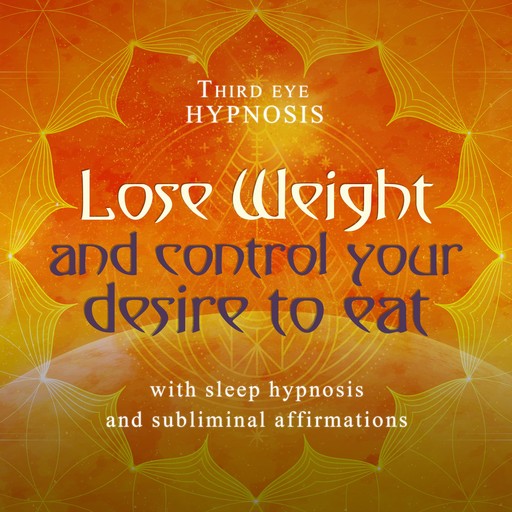 Lose weight and control your desire to eat, Third eye hypnosis