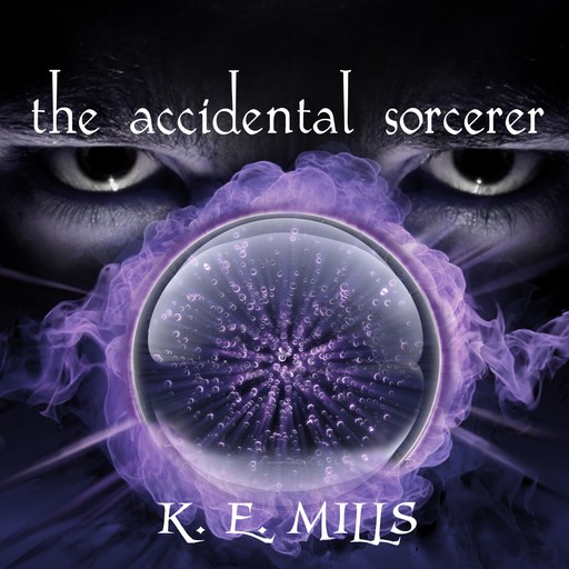 The Accidental Sorcerer, K.E. Mills
