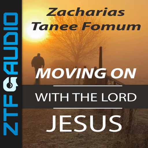 Moving on With The Lord Jesus!, Zacharias Tanee Fomum