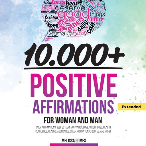 10.000+ Positive Affirmations for Women and Man (Extended), Melissa Gomes