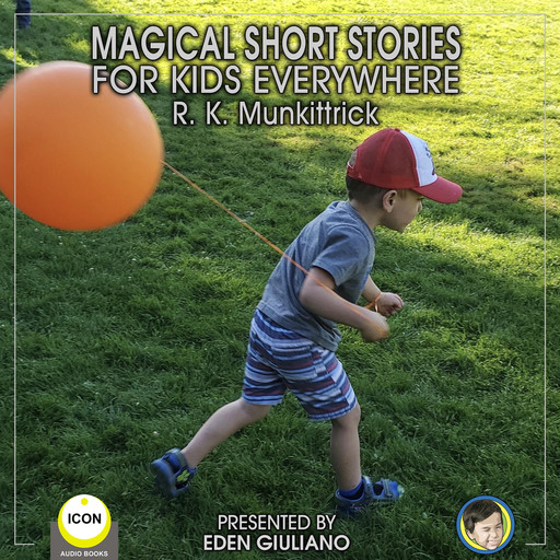 Magical Short Stories - For Kids Everywhere, R.K. Munkittrick
