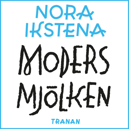 Modersmjölken, Nora Ikstena