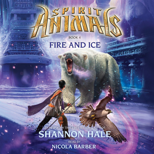 Spirit Animals #4: Fire and Ice, Shannon Hale
